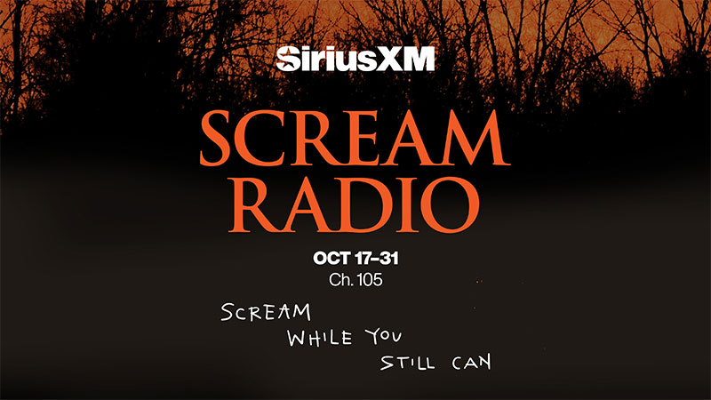 Scream Radio Oct 17-31 Ch. 105 on SiriusXM. Scream while you still can