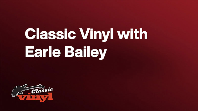 Classic Vinyl with Earle Bailey