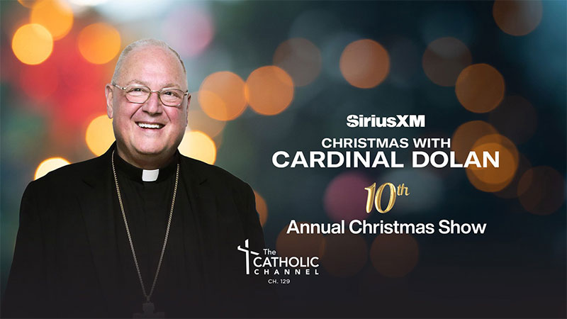 SiriusXM Christmas with Cardinal Dolan 10th Annual Christmas Show