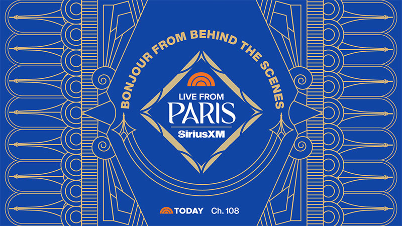 Bonjour From Behind the Scenes. SiriusXM Live from Paris on the Today Show Radio Ch. 108