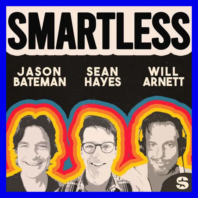 Smartless podcast with Jason Bateman, Sean Hayes, and Will Arnett